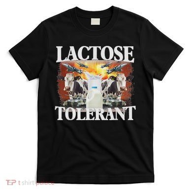 Lactose Tolerant Meme Funny Oddly Specific Dank Meme T-Shirt