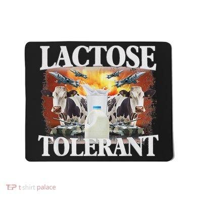 Lactose Tolerant Meme Funny Oddly Specific Dank Meme Mousepad