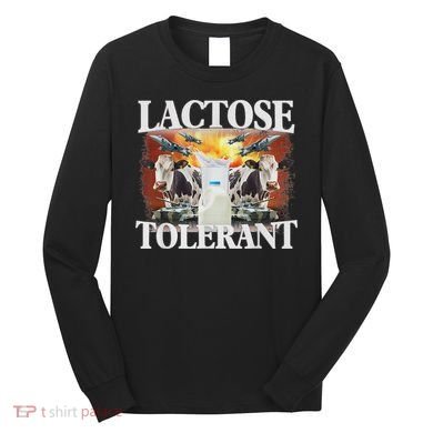 Lactose Tolerant Meme Funny Oddly Specific Dank Meme Long Sleeve Shirt
