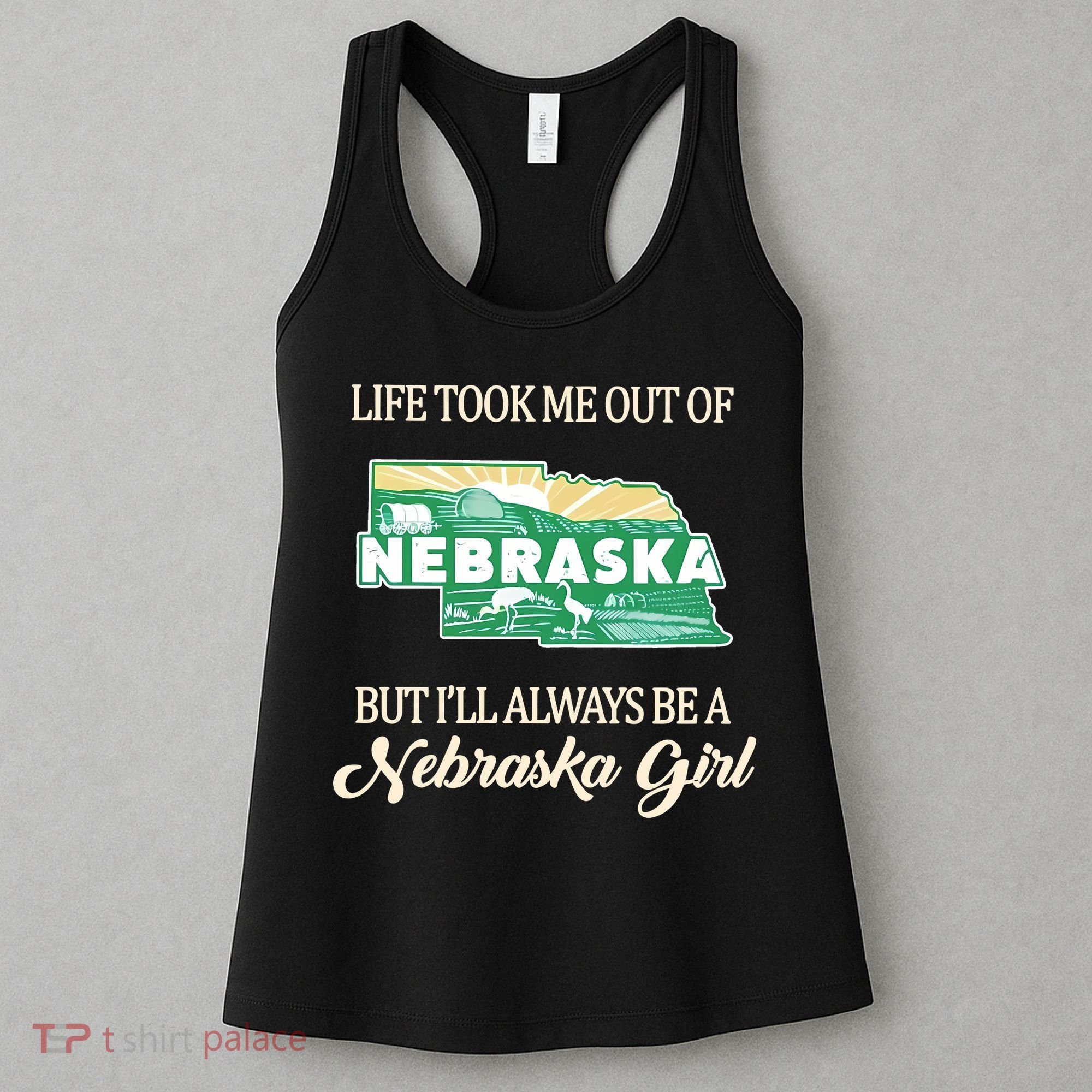 Life Took Me Out Of But Ill Always Be A Nebraska Girl Women's Tank Top