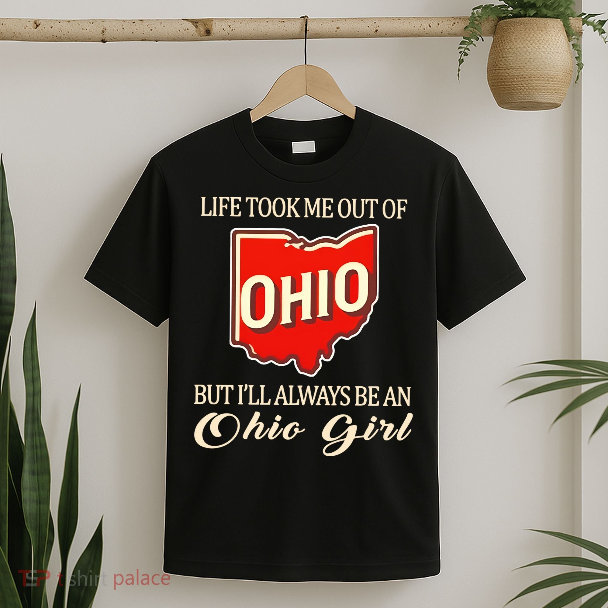 Life Took Me Out Of But ILl Always Be A Ohio Girl T-Shirt