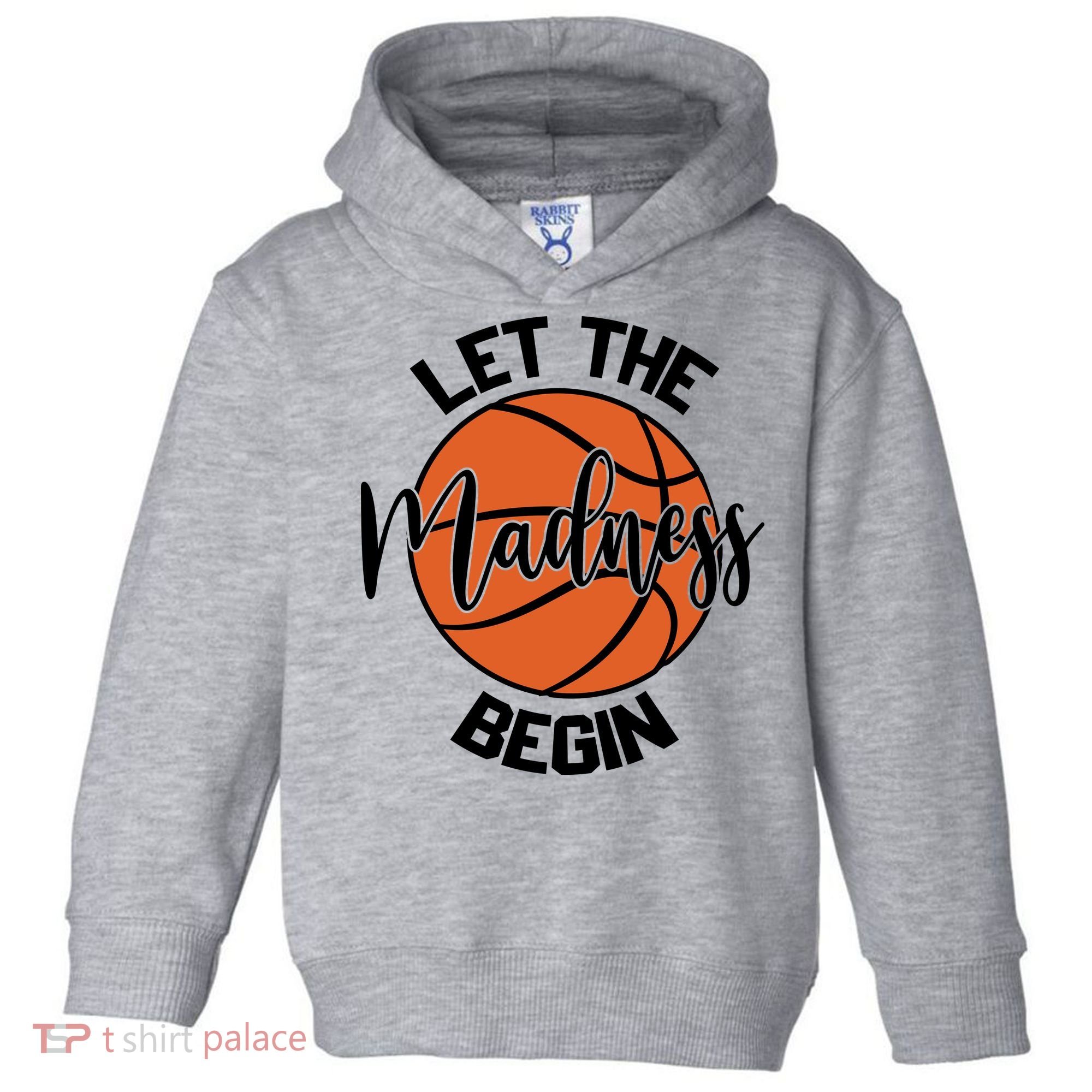 Let The Madness Begin College Basketball Toddler Hoodie