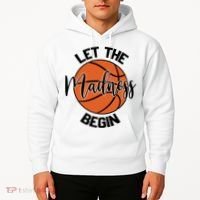 Let The Madness Begin College Basketball Hoodie thumb 2