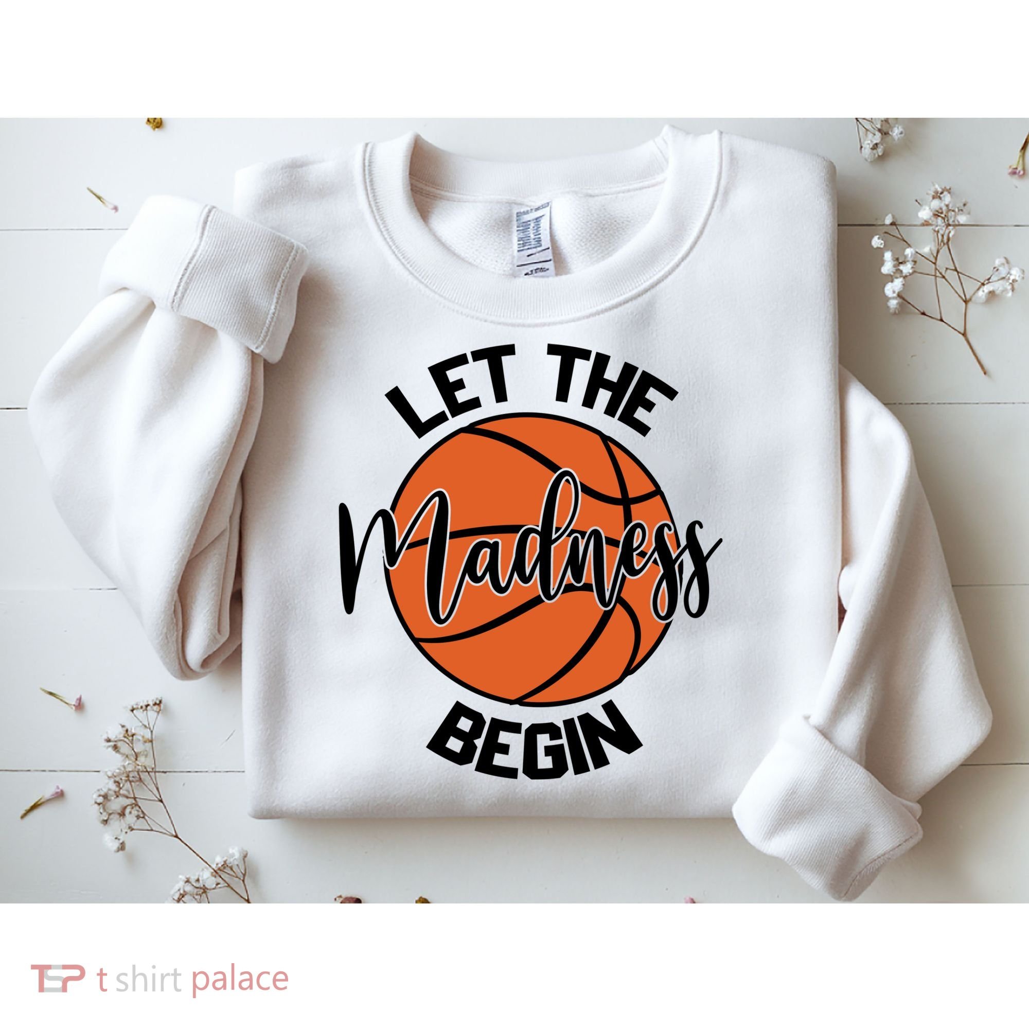 Let The Madness Begin College Basketball Sweatshirt