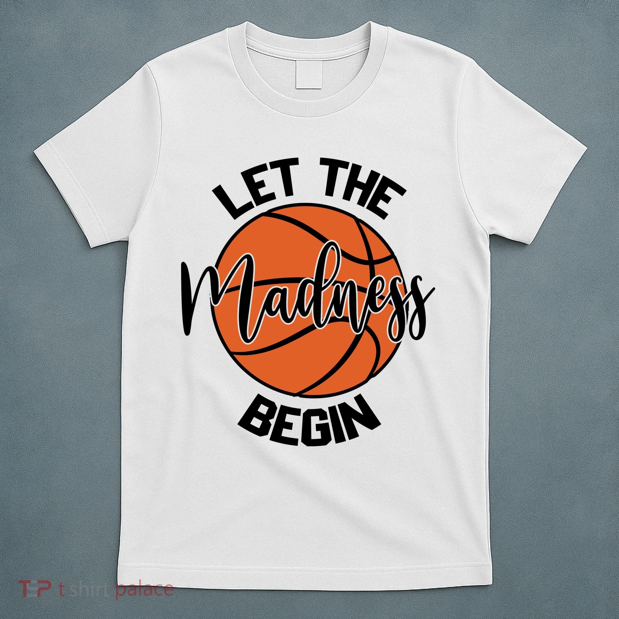 Let The Madness Begin College Basketball T-Shirt