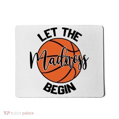 Let The Madness Begin College Basketball Mousepad