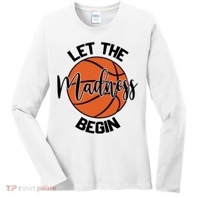 Let The Madness Begin College Basketball Women's Long Sleeve Shirt
