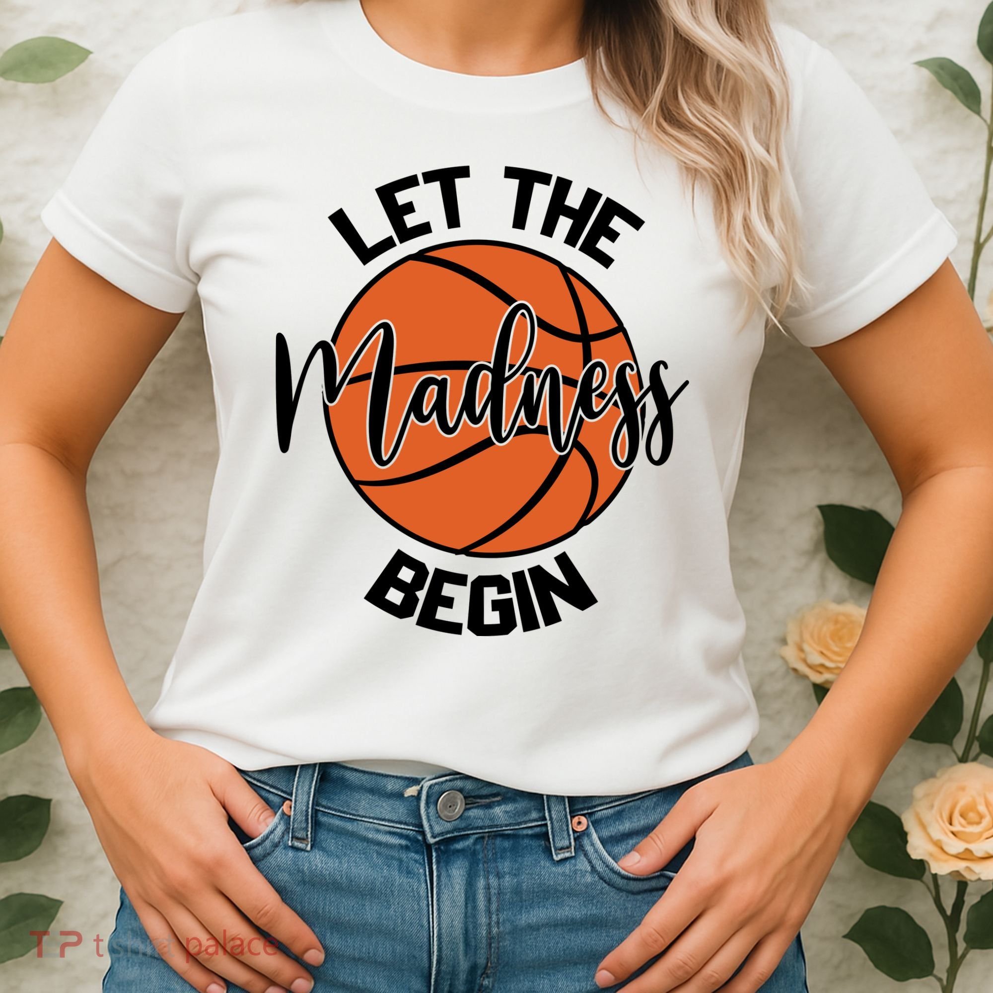 Let The Madness Begin College Basketball Women's T-Shirt