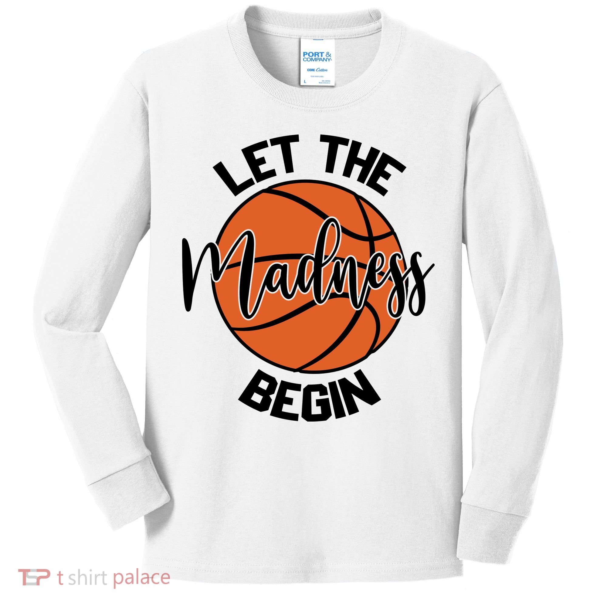 Let The Madness Begin College Basketball Kids Long Sleeve Shirt