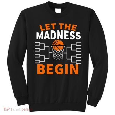 Let The Madness Begin College Basketball Sweatshirt