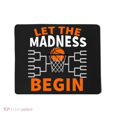 Let The Madness Begin College Basketball Mousepad