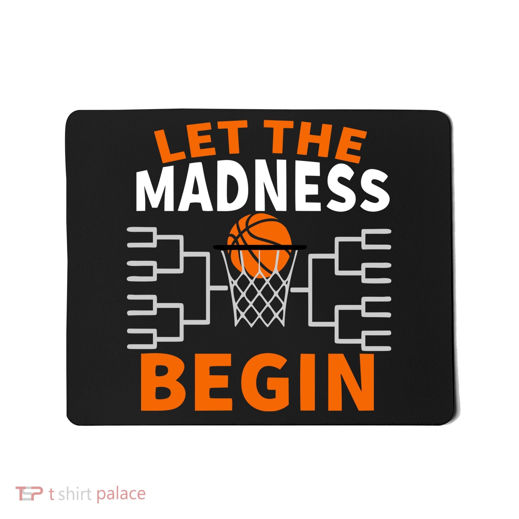 Let The Madness Begin College Basketball Mousepad