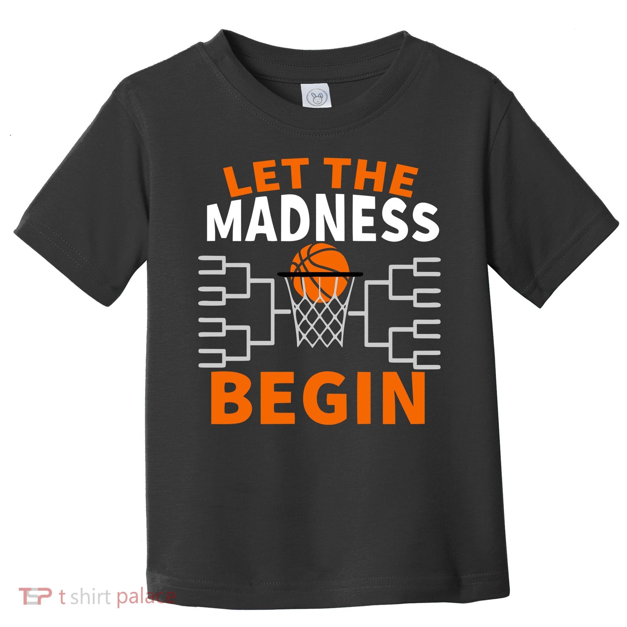 Let The Madness Begin College Basketball Toddler T-Shirt