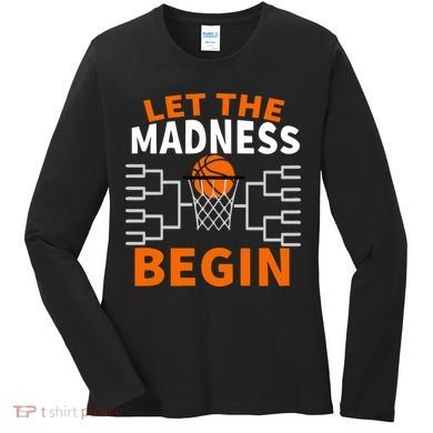 Let The Madness Begin College Basketball Women's Long Sleeve Shirt