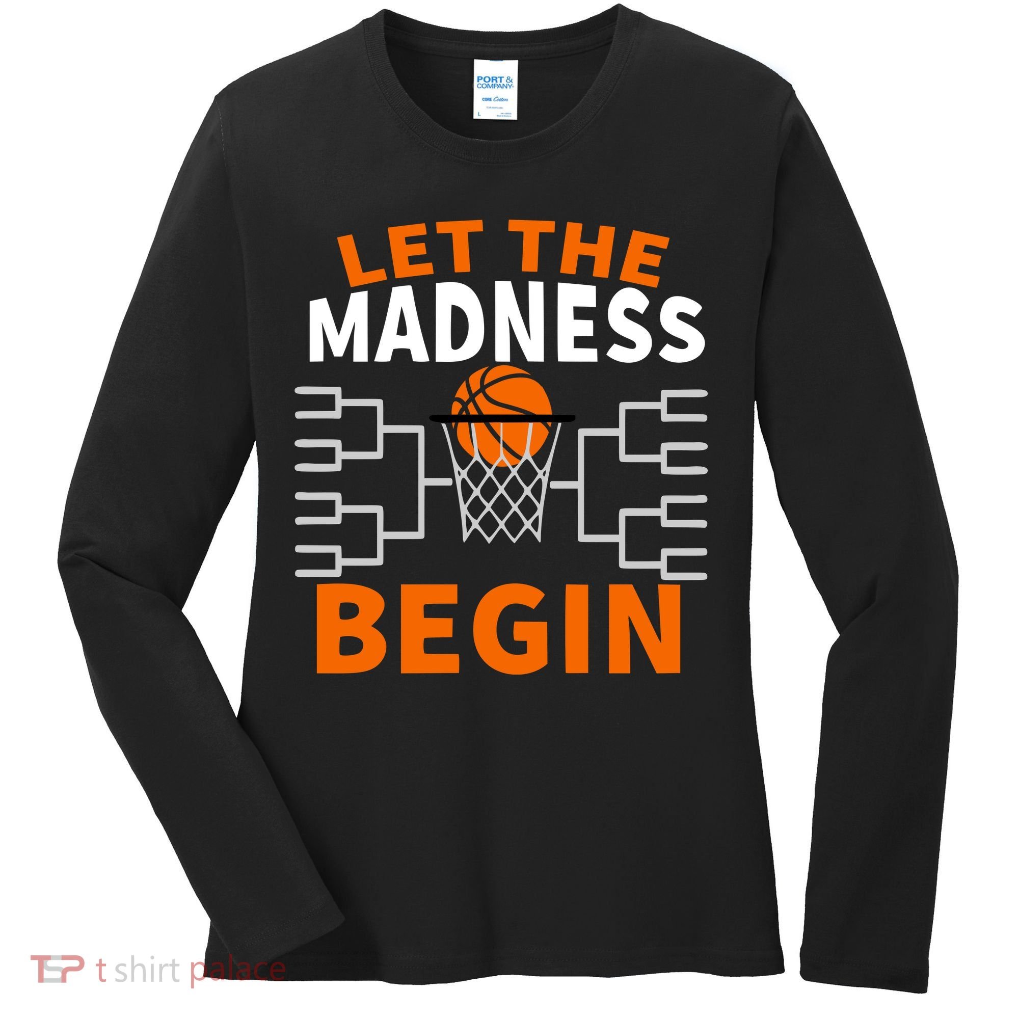 Let The Madness Begin College Basketball Women's Long Sleeve Shirt