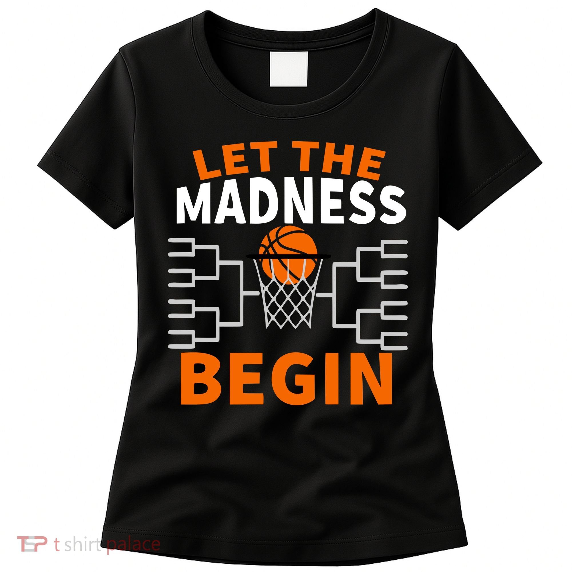 Let The Madness Begin College Basketball Women's T-Shirt
