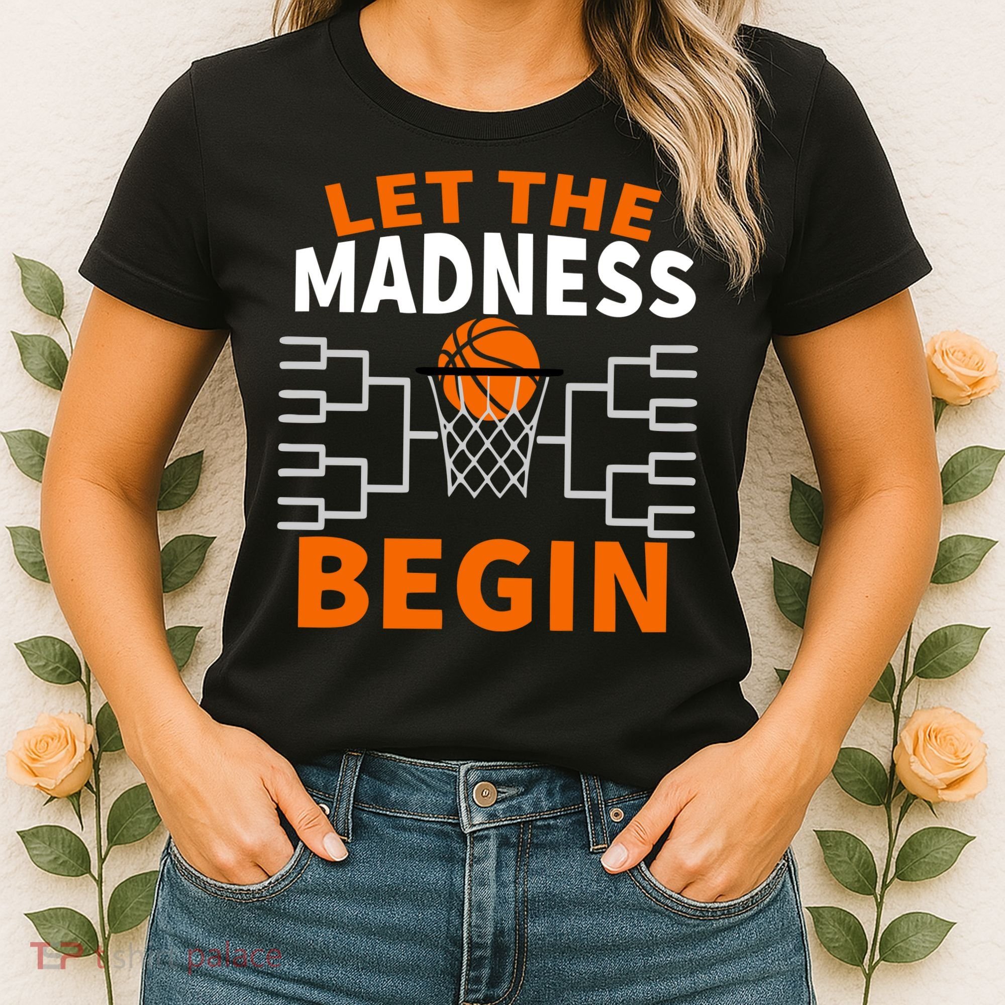 Let The Madness Begin College Basketball Women's T-Shirt
