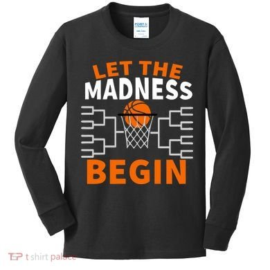 Let The Madness Begin College Basketball Kids Long Sleeve Shirt