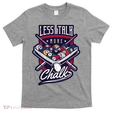 Less Talk More Chalk Billiards T-Shirt
