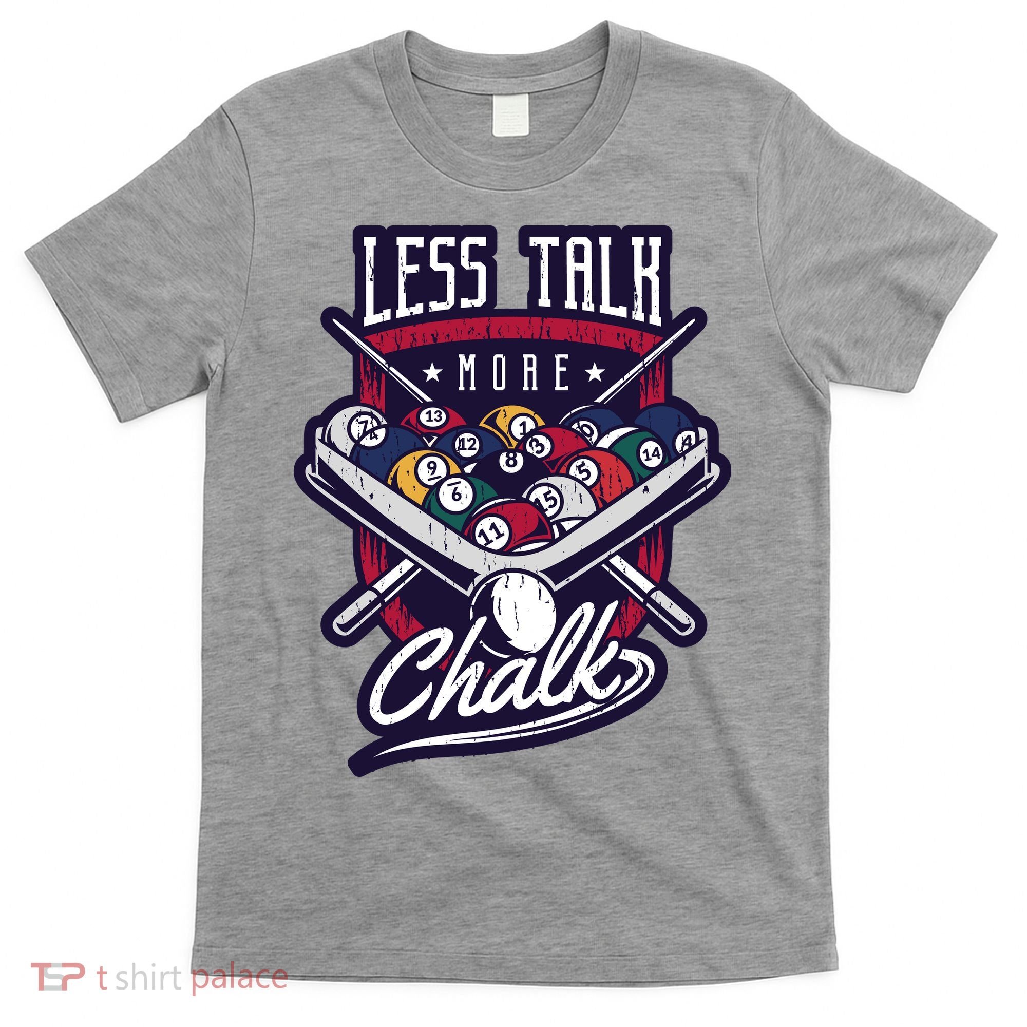 Less Talk More Chalk Billiards T-Shirt