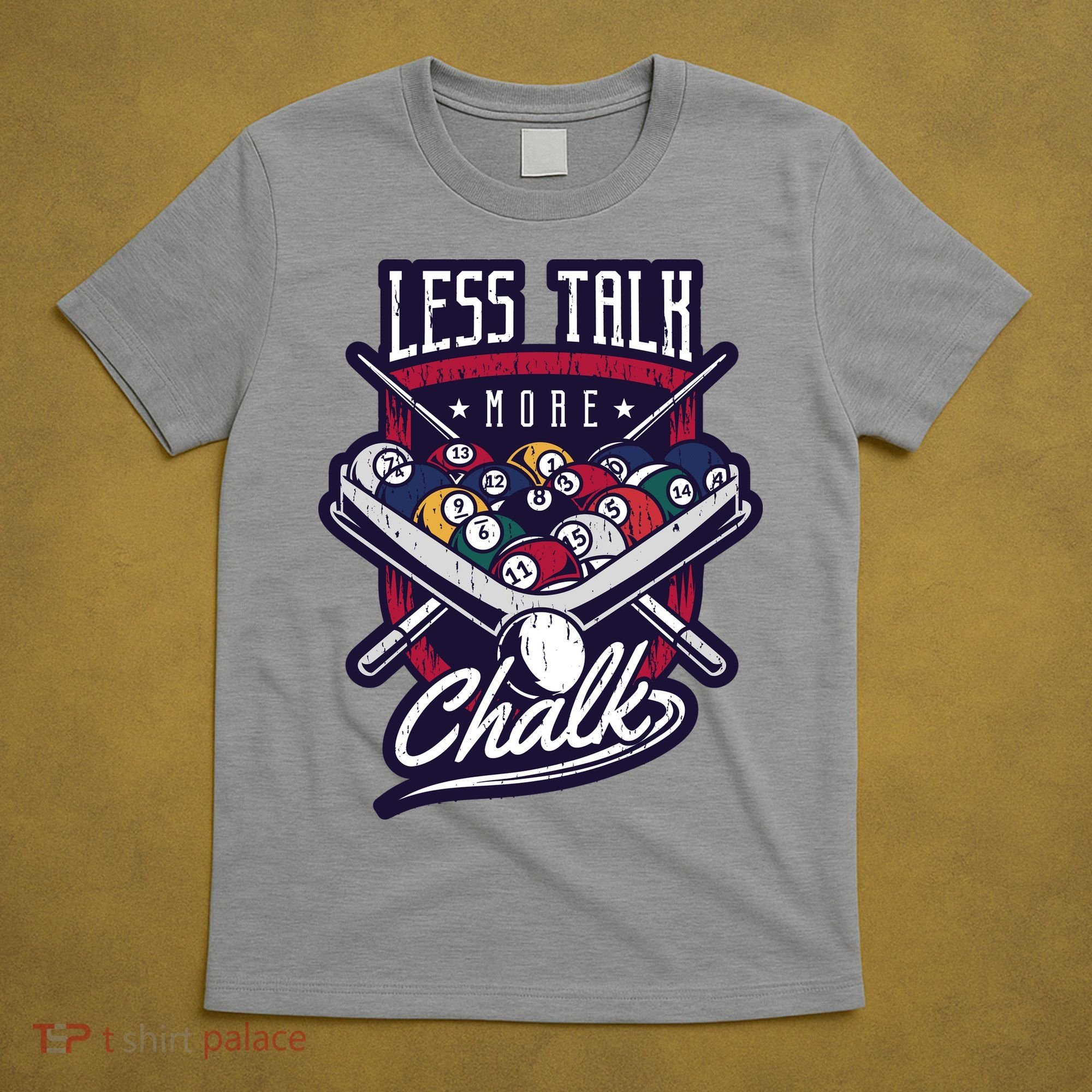 Less Talk More Chalk Billiards T-Shirt