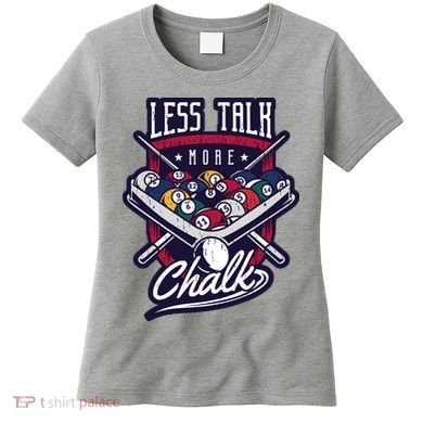 Less Talk More Chalk Billiards Women's T-Shirt