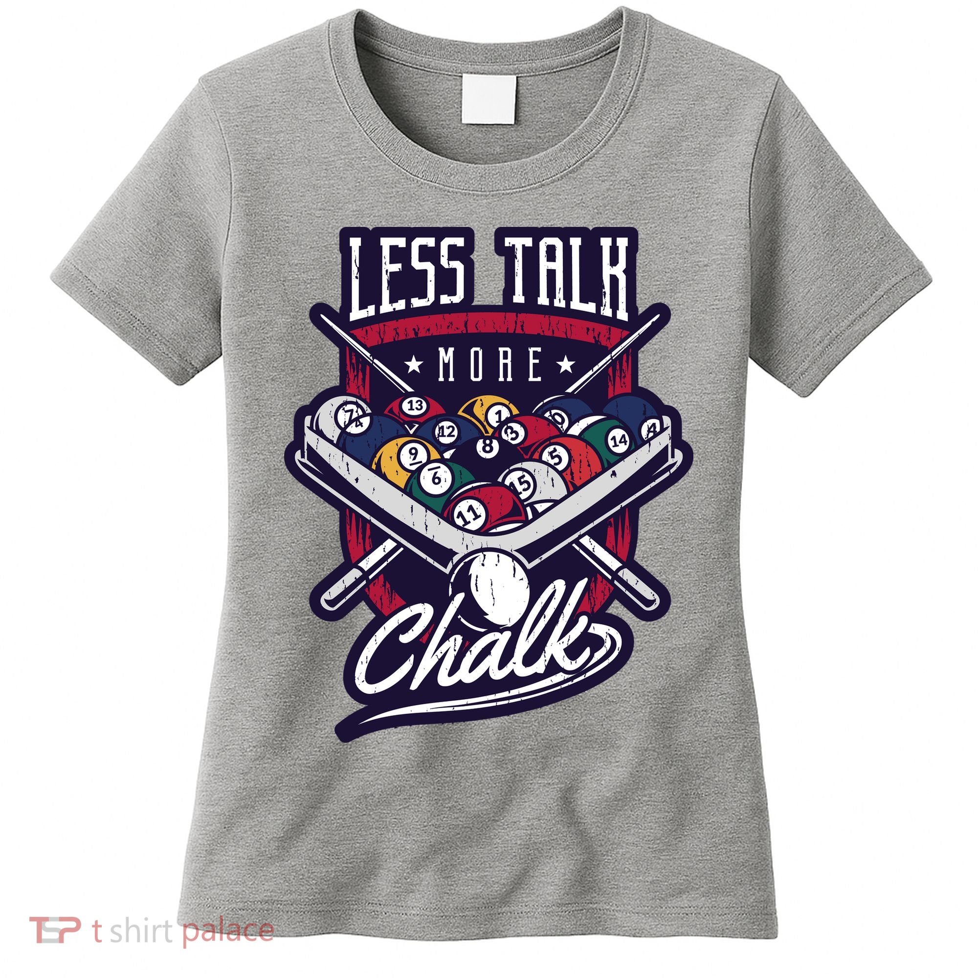 Less Talk More Chalk Billiards Women's T-Shirt