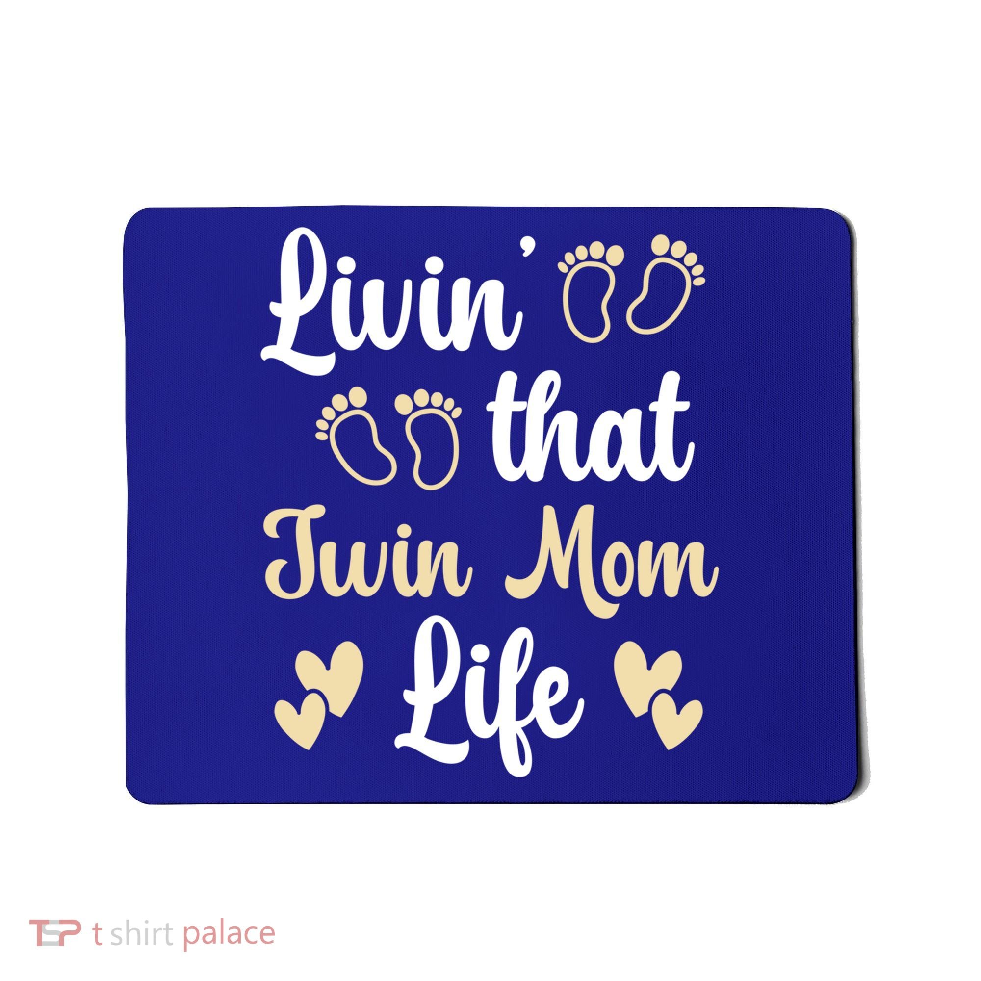 Livin That Mom Twin Life Twins Pregnant Two Mom Cute Gift Mousepad