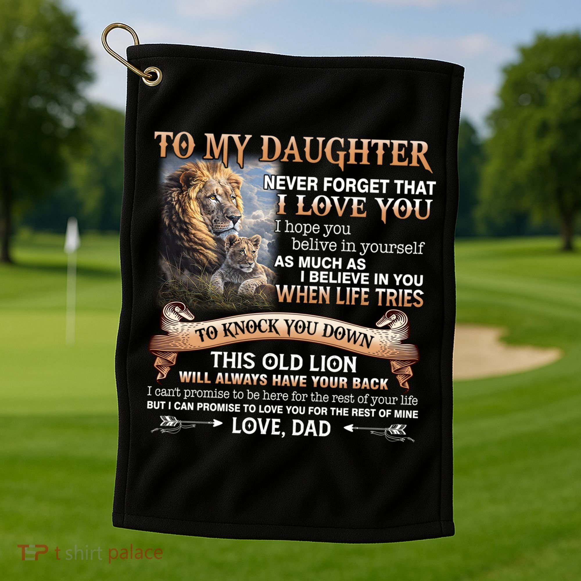 Lion To My Daughter Never Forget That I Love You Love Dad Great Gift Golf Towel