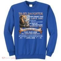 Lion To My Daughter Never Forget That I Love You Love Dad Great Gift Sweatshirt thumb 0