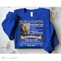 Lion To My Daughter Never Forget That I Love You Love Dad Great Gift Sweatshirt thumb 2