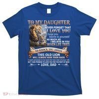Lion To My Daughter Never Forget That I Love You Love Dad Great Gift T-Shirt thumb 0