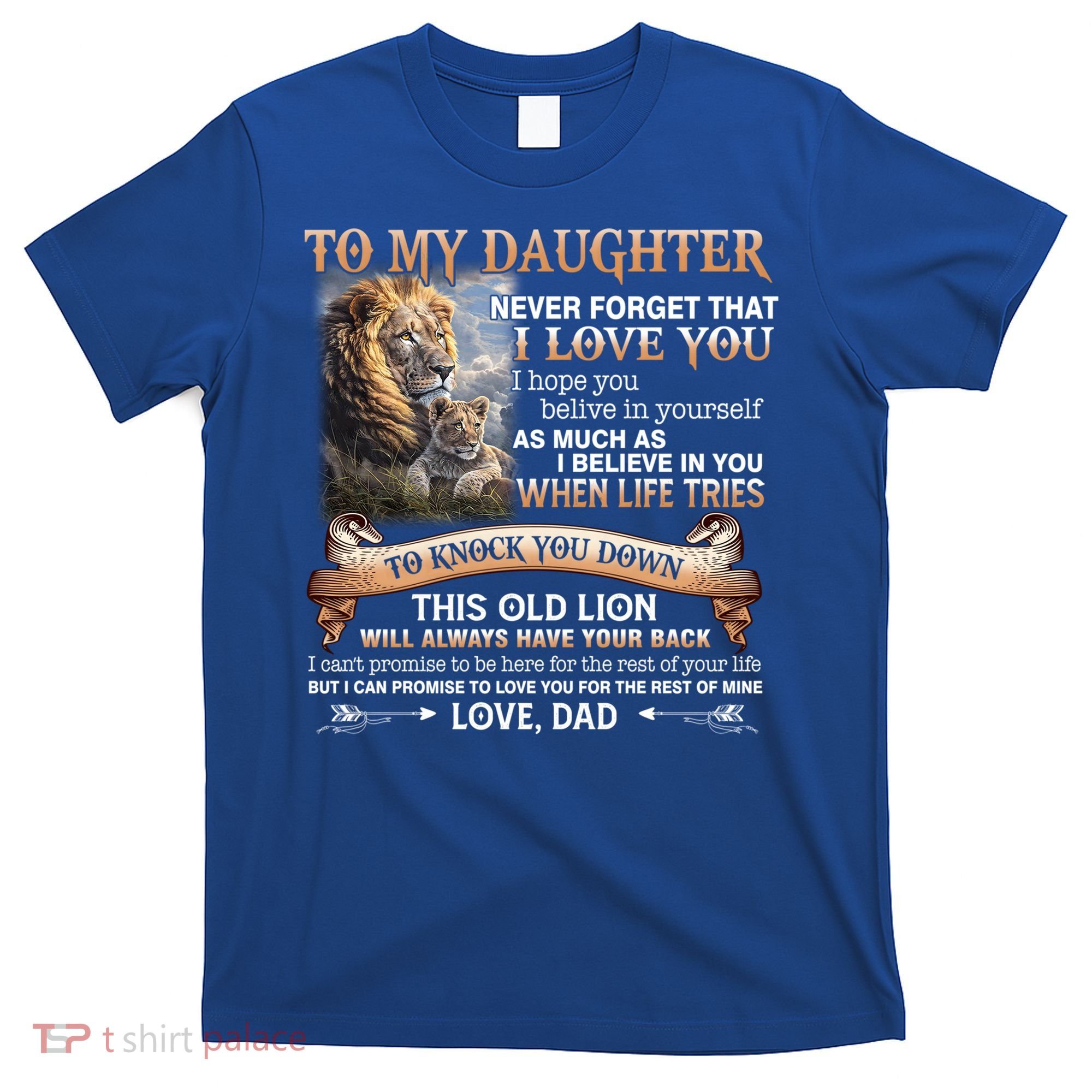 Lion To My Daughter Never Forget That I Love You Love Dad Great Gift T-Shirt