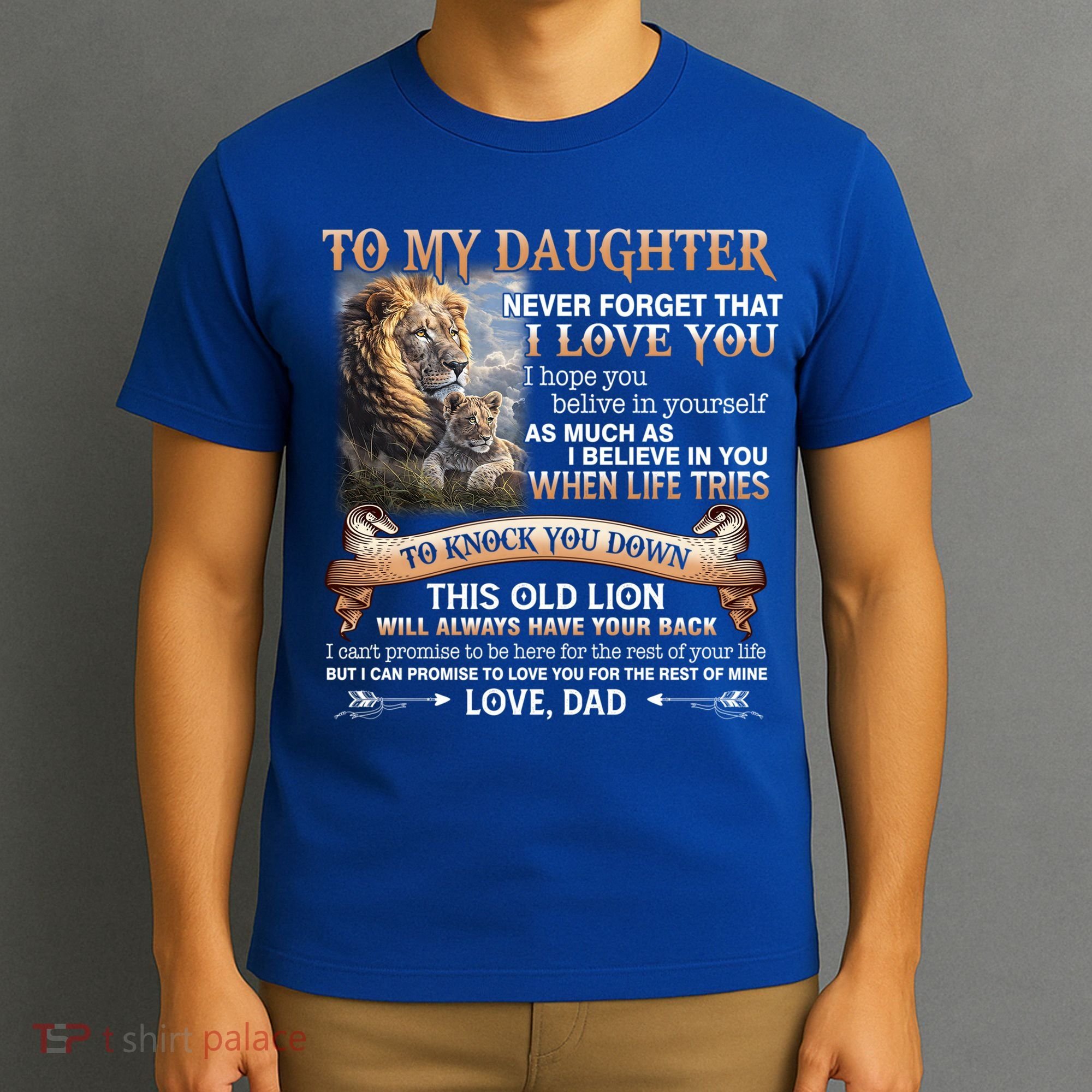 Lion To My Daughter Never Forget That I Love You Love Dad Great Gift T-Shirt