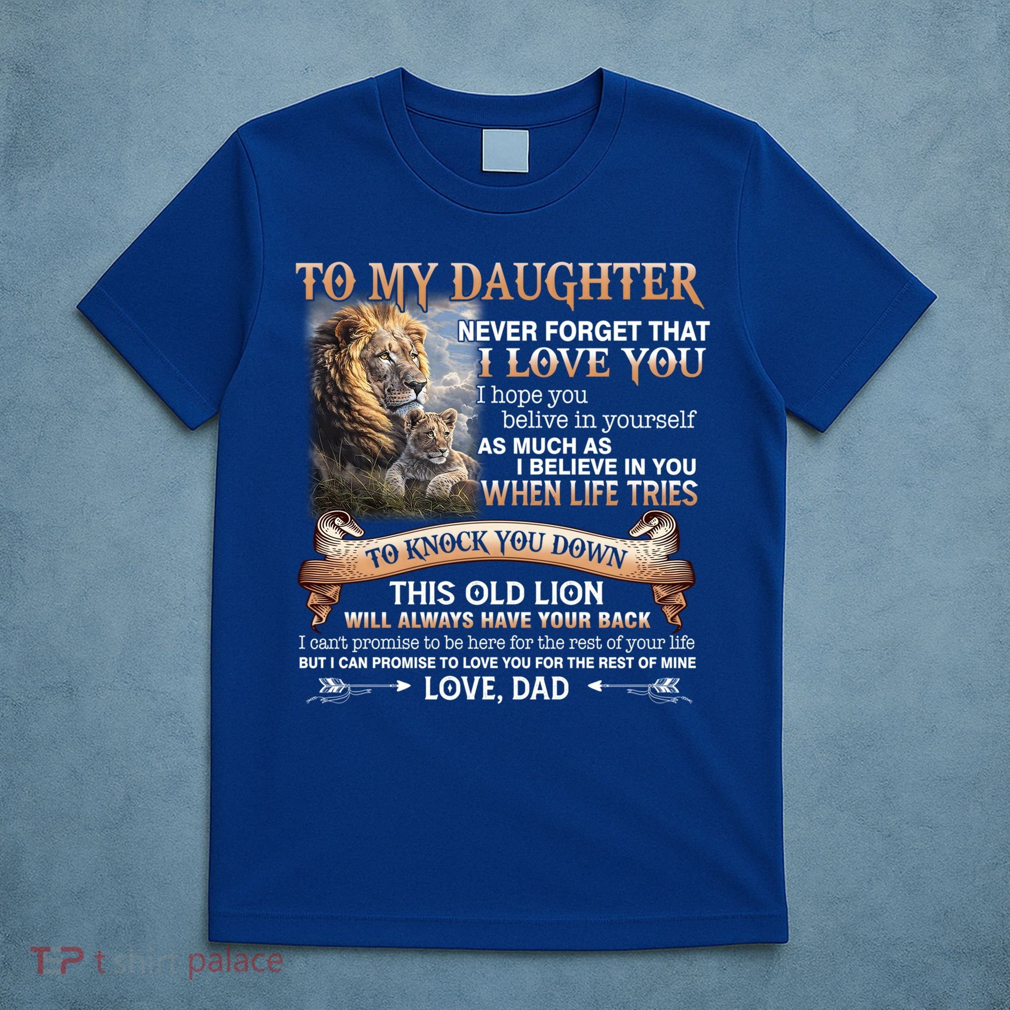 Lion To My Daughter Never Forget That I Love You Love Dad Great Gift T-Shirt