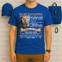 Lion To My Daughter Never Forget That I Love You Love Dad Great Gift T-Shirt thumb 6