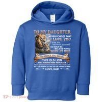 Lion To My Daughter Never Forget That I Love You Love Dad Great Gift Toddler Hoodie thumb 0