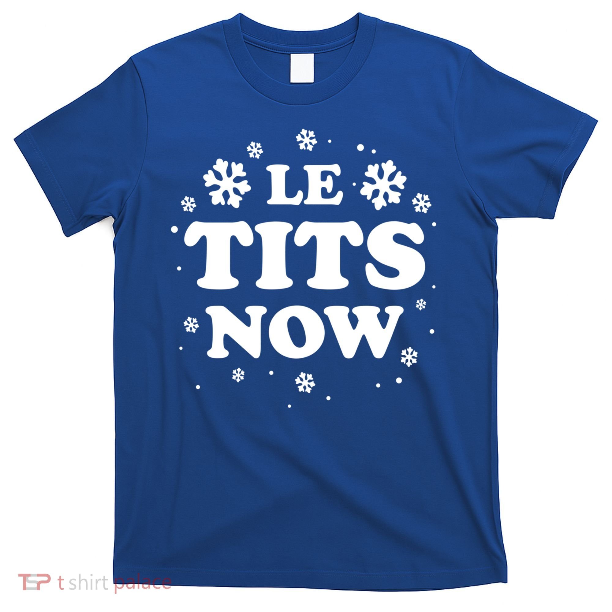 Le Tits Now Let It Snow Funny Christmas Winter Xmas Wordplay Funny Gift T-Shirt