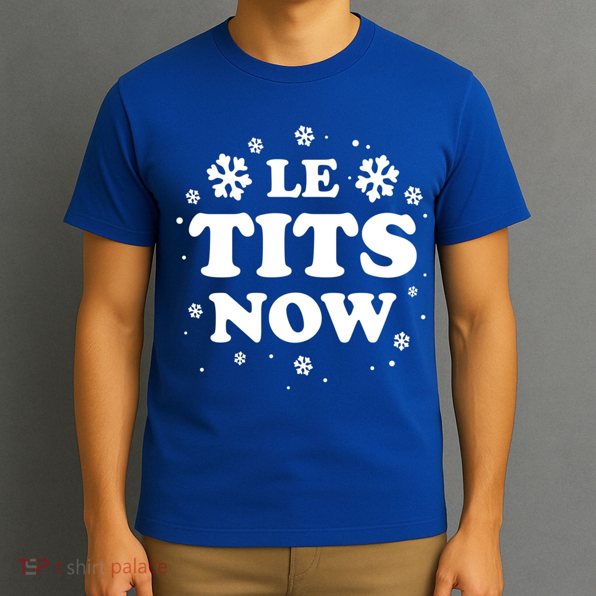 Le Tits Now Let It Snow Funny Christmas Winter Xmas Wordplay Funny Gift T-Shirt