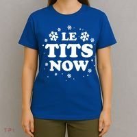 Le Tits Now Let It Snow Funny Christmas Winter Xmas Wordplay Funny Gift T-Shirt thumb 4
