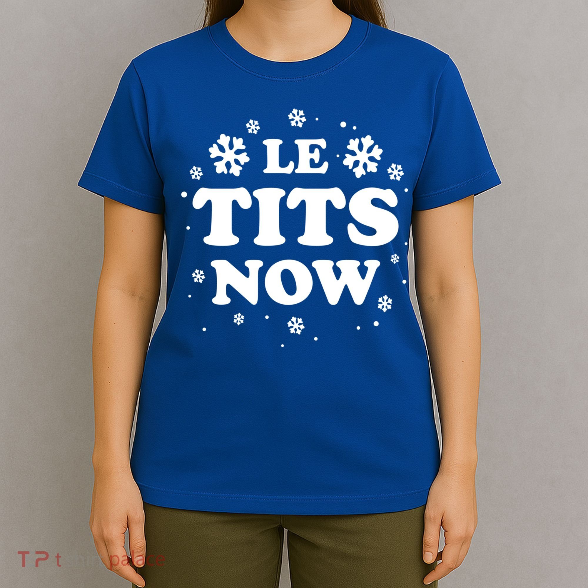 Le Tits Now Let It Snow Funny Christmas Winter Xmas Wordplay Funny Gift T-Shirt