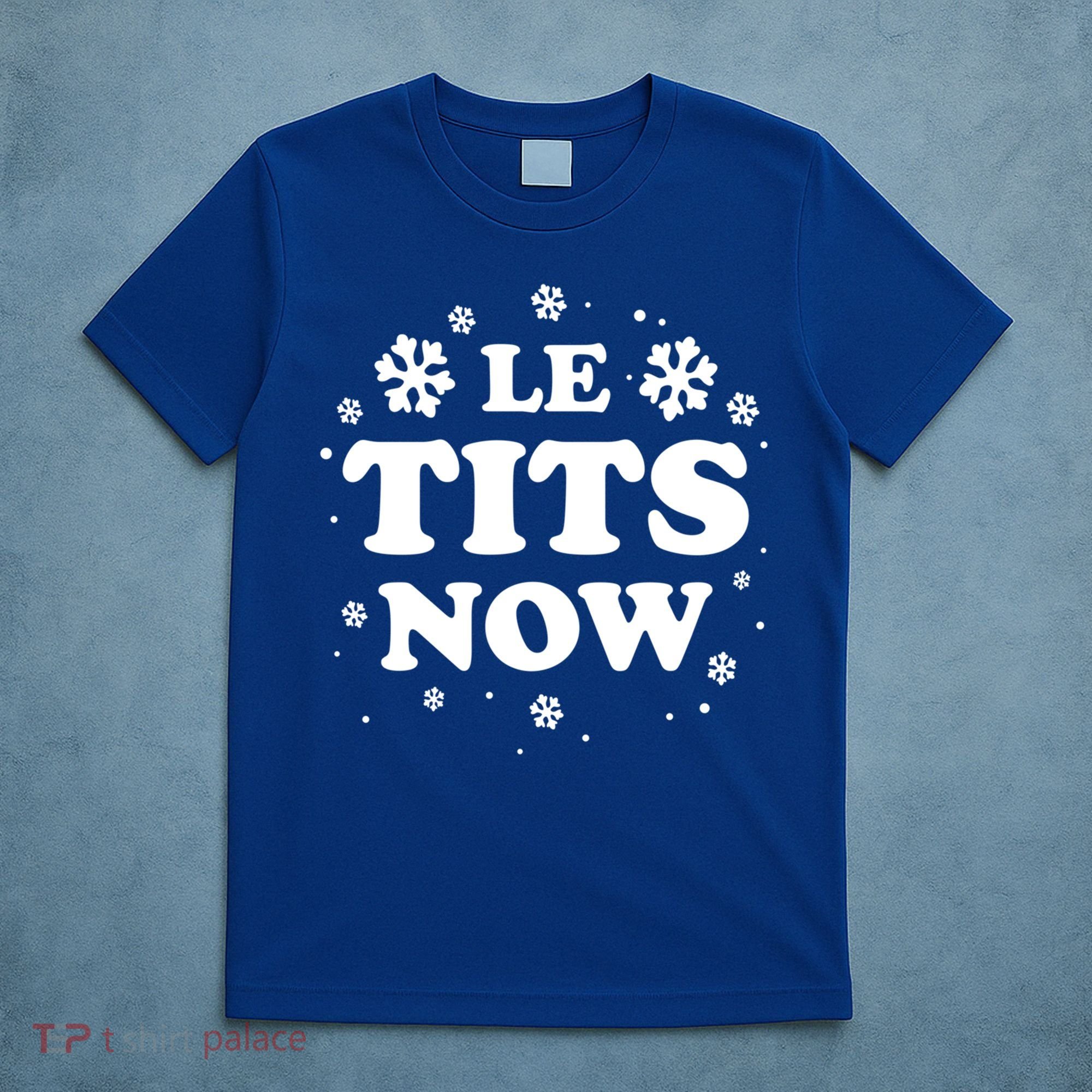 Le Tits Now Let It Snow Funny Christmas Winter Xmas Wordplay Funny Gift T-Shirt