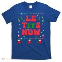 Le Tits Now Christmas Let It Snow Christmas Le Tits Now Gift T-Shirt thumb 0
