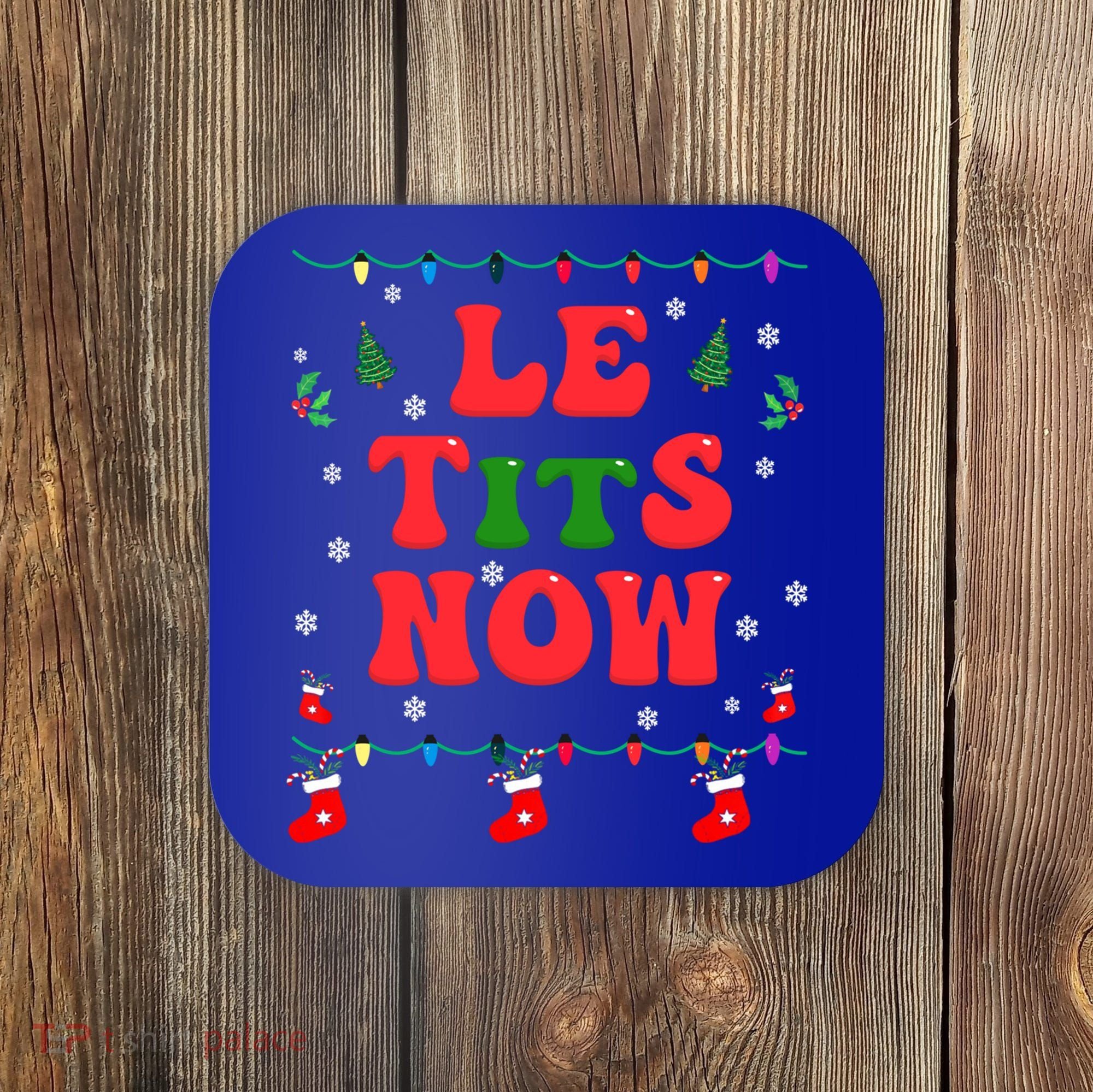 Le Tits Now Christmas Let It Snow Christmas Le Tits Now Gift Coaster