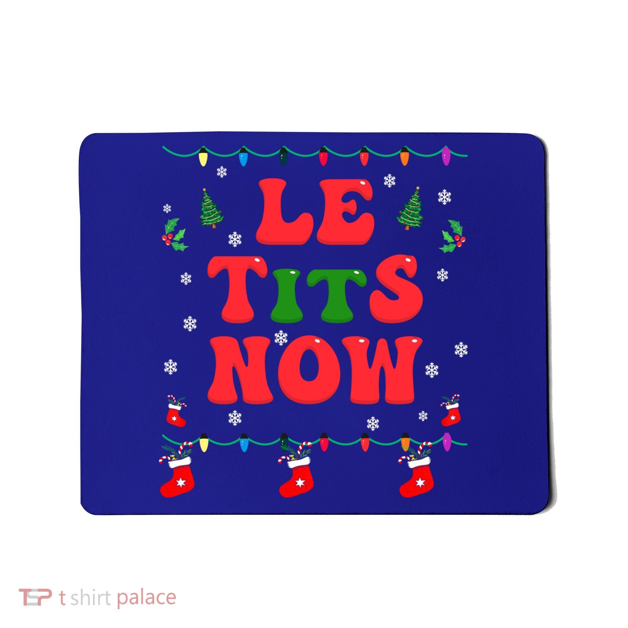 Le Tits Now Christmas Let It Snow Christmas Le Tits Now Gift Mousepad
