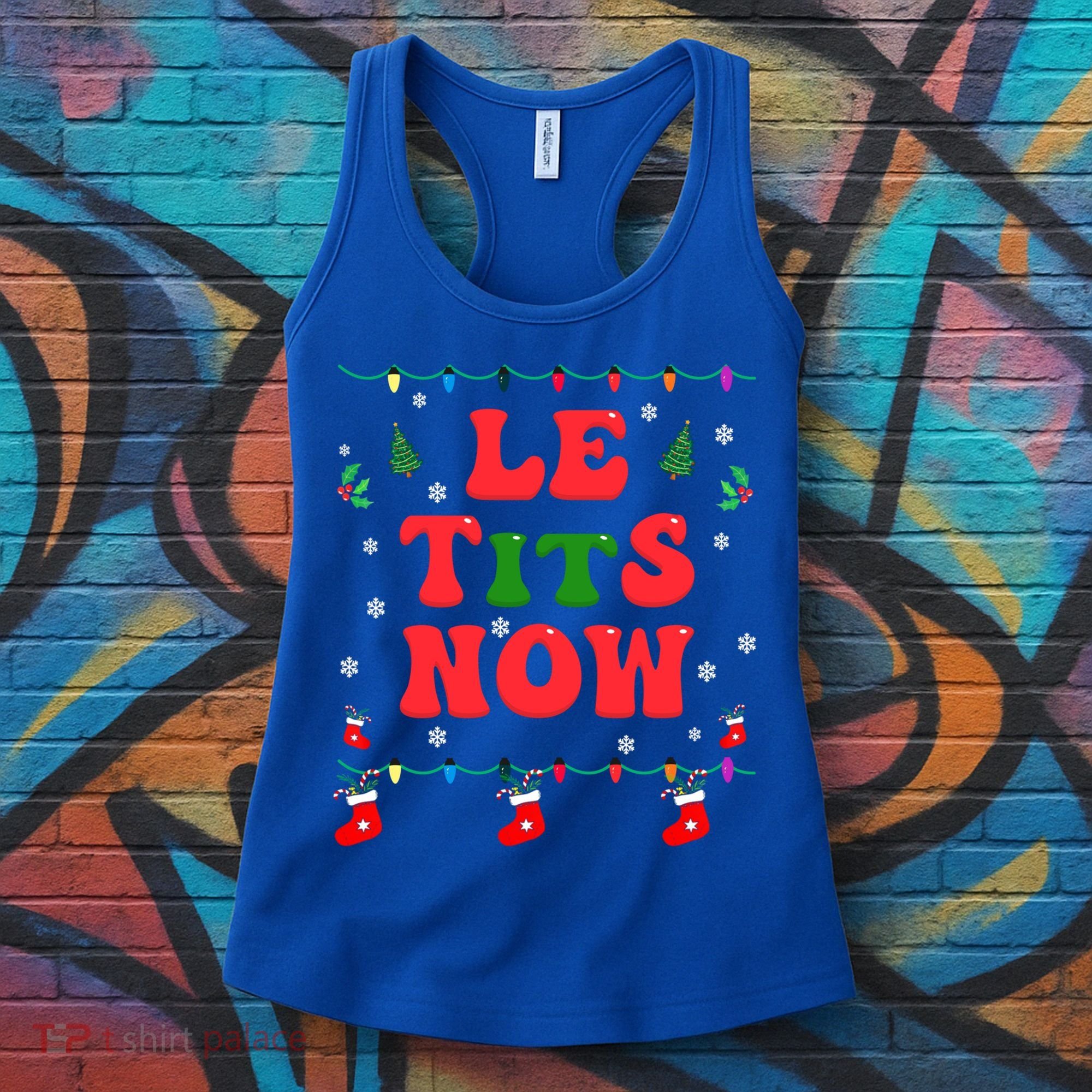 Le Tits Now Christmas Let It Snow Christmas Le Tits Now Gift Women's Tank Top