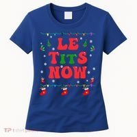 Le Tits Now Christmas Let It Snow Christmas Le Tits Now Gift Women's T-Shirt thumb 0