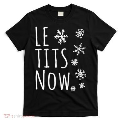Le Tits Now Humor Christmas T-Shirt