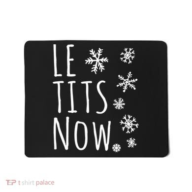 Le Tits Now Humor Christmas Mousepad