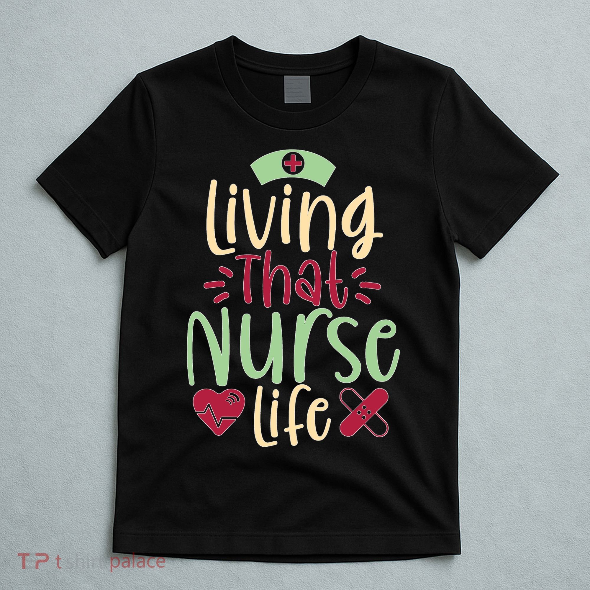 Living That Nurse Life T-Shirt